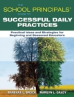 The School Principals' Guide to Successful Daily Practices : Practical Ideas and Strategies for Beginning and Seasoned Educators - Book
