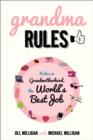 Grandma Rules : Notes on Grandmotherhood, the World's Best Job - Book