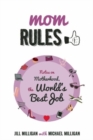 Mom Rules : Notes on Motherhood, the World's Best Job - Book