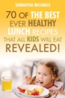 Kids Recipes Books : 70 of the Best Ever Breakfast Recipes That All Kids Will Eat.....Revealed! - Book
