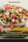 Vegan Cookbooks : 70 of the Best Ever Delightful Vegetarian Lunch Recipes....Revealed! - Book