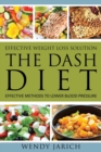 Effective Weight Loss Solution : The Dash Diet: Effective Methods to Lower Blood Pressure - Book