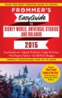 Frommer's Easyguide to Disney World, Universal and Orlando 2015 - Book
