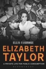 Elizabeth Taylor : A Private Life for Public Consumption - Book
