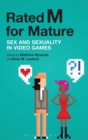 Rated M for Mature : Sex and Sexuality in Video Games - Book