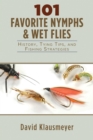 101 Favorite Nymphs and Wet Flies : History, Tying Tips, and Fishing Strategies - eBook