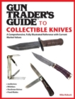 Gun Trader's Guide to Collectible Knives : A Comprehensive, Fully Illustrated Reference with Current Market Values - Book