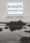 Breath Perception : A Daily Guide to Stress Relief, Mindfulness, and Inner Peace - Book