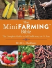 The Mini Farming Bible : The Complete Guide to Self-Sufficiency on 1/4 Acre - Book