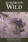 On the Edge of the Wild : Passions and Pleasures of a Naturalist - Book