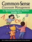 Common-Sense Classroom Management for Special Education Teachers Grades K-5 - Book