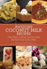 Awesome Coconut Milk Recipes : Tasty Ways to Bring Coconuts from the Palm Tree to Your Plate - Book