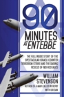 90 Minutes at Entebbe : The Full Inside Story of the Spectacular Israeli Counterterrorism Strike and the Daring Rescue of 103 Hostages - eBook