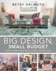 Big Design, Small Budget : Create a Glamorous Home in Nine Thrifty Steps - eBook