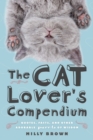 The Cat Lover's Compendium : Quotes, Facts, and Other Adorable Purr-ls of Wisdom - eBook