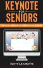 Keynote for Seniors : A Ridiculously Simple Guide to Creating a Presentation on Your Mac - Book
