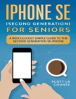 iPhone SE for Seniors : A Ridiculously Simple Guide to the Second-Generation SE iPhone - Book