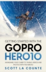 Getting Started With the GoPro Hero10 : An Insanely Easy Guide to Taking Videos and Photos With the Hero10 - Book