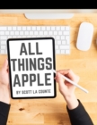 All Things Apple : A Practical Guide to Getting Started With Apple - Book
