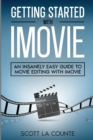 Getting Started with iMovie : An Insanely Easy Guide to Movie Editing With iMovie - Book