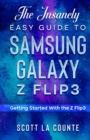 The Insanely Easy Guide to the Samsung Galaxy Z Flip3 : Getting Started With the Z Flip3 - Book