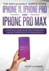 The Ridiculously Simple Guide to iPhone 11, iPhone Pro and iPhone Pro Max : A Practical Guide to Getting Started with the Next Generation of iPhone and IOS 13 - Book
