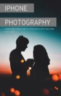 iPhone Photography : A Ridiculously Simple Guide To Taking Photos With Your iPhone - Book