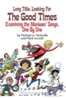 Long Title : Looking for the Good Times; Examining the Monkees' Songs, One by One (hardback) - Book