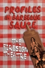 PROFILES IN BARBEQUE SAUCE The Psychedelic Firesign Theatre On Stage - 1967-1972 (hardback) - Book