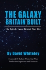 The Galaxy Britain Built - The British Talent Behind Star Wars - Book