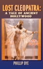 Lost Cleopatra : A Tale of Ancient Hollywood (hardback) - Book