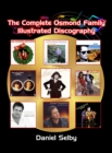 The Complete Osmond Family Illustrated Discography (hardback) - Book