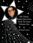 My Classic Radio Interviews With The Stars Volume One - Book