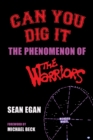 Can You Dig It : The Phenomenon of The Warriors - Book