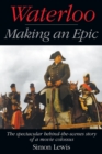 Waterloo - Making an Epic : The spectacular behind-the-scenes story of a movie colossus - Book