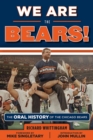 We Are the Bears! : The Oral History of the Chicago Bears - Book