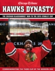 Hawks Dynasty : The Chicago Blackhawks' Run to the 2015 Stanley Cup - Book