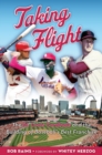 Taking Flight : The St. Louis Cardinals and the Building of Baseball's Best Franchise - Book