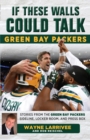 If These Walls Could Talk: Green Bay Packers : Stories from the Green Bay Packers Sideline, Locker Room, and Press Box - Book