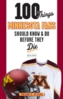 100 Things Minnesota Fans Should Know & Do Before They Die - Book