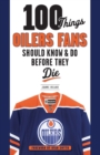 100 Things Oilers Fans Should Know & Do Before They Die - Book