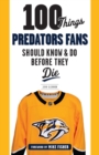 100 Things Predators Fans Should Know & Do Before They Die - Book