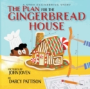 The Plan for the Gingerbread House : A STEM Engineering Story - Book