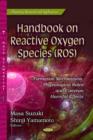 Handbook on Reactive Oxygen Species (ROS) : Formation Mechanisms, Physiological Roles & Common Harmful Effects - Book