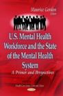 U.S. Mental Health Workforce & the State of the Mental Health System : A Primer & Perspectives - Book