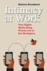 Intimacy at Work : How Digital Media Bring Private Life to the Workplace - Book