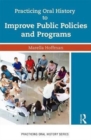 Practicing Oral History to Improve Public Policies and Programs - Book