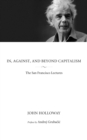 In, Against, And Beyond Capitalism : The San Francisco Lectures - Book