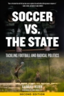 Soccer Vs. The State 2nd Edition : Tackling Football and Radical Politics - eBook