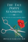 The Tall Poppy Syndrome : The Joy of Cutting Others Down - Book